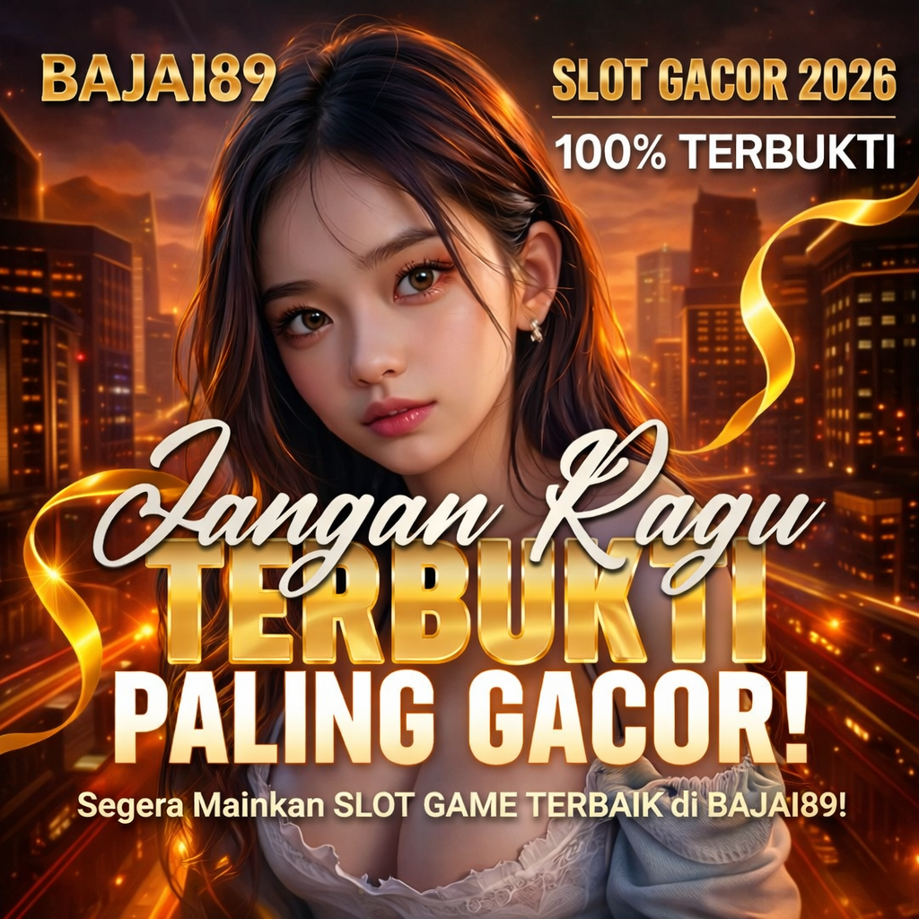BAJAI89: Situs Slot Gacor Terbukti 100% Paling Gacor Tahun 2026